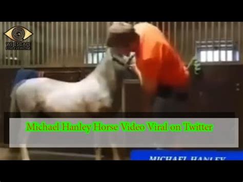 michael hanley horse full video twitter|what is the horse video.